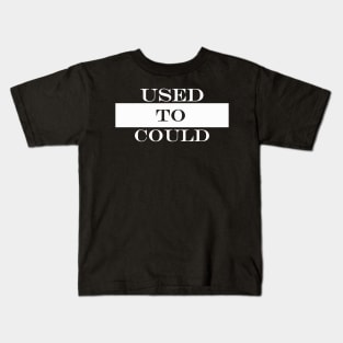used to could I used to be able to Kids T-Shirt